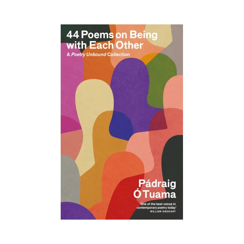 44 Poems on Being with Each Other : A Poetry Unbound Collection