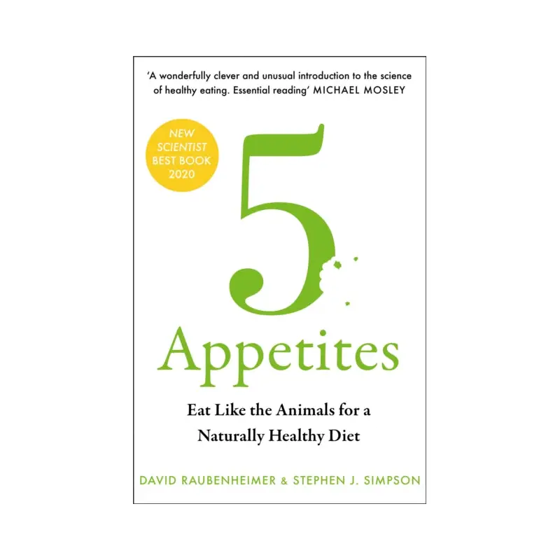 5 Appetites : Eat Like the Animals for a Naturally Healthy Diet