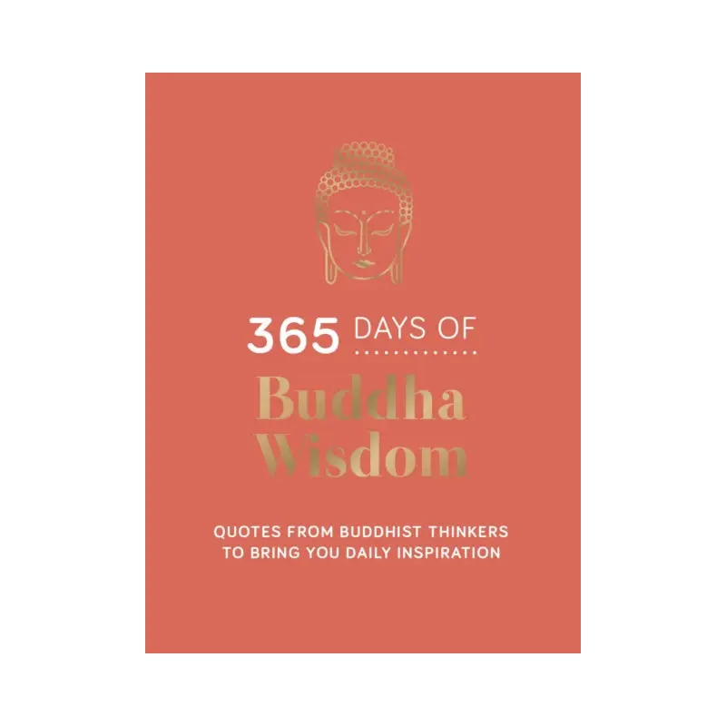 365 Days of Buddha Wisdom : Quotes from Buddhist Thinkers to Bring You Daily Inspiration
