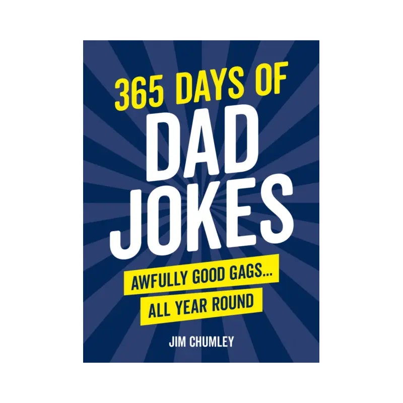 365 Days of Dad Jokes : Awfully Good Gags... All Year Round