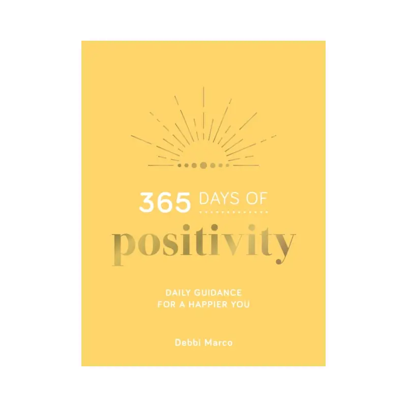 365 Days of Positivity : Daily Guidance for a Happier You