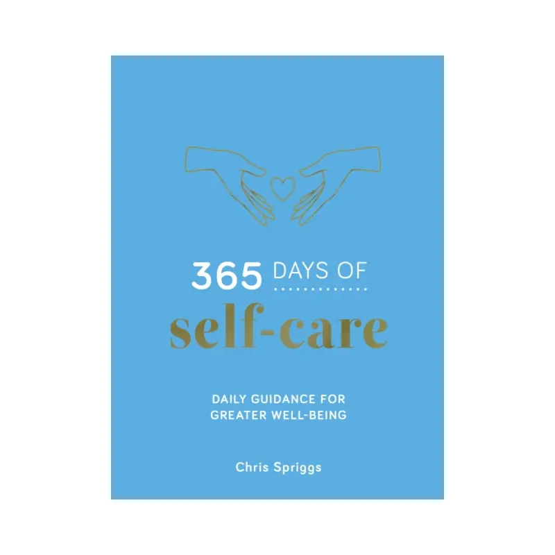 365 Days of Self-Care : Daily Guidance for Greater Well-Being