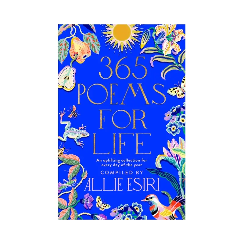 365 Poems for Life : An Uplifting Collection for Every Day of the Year