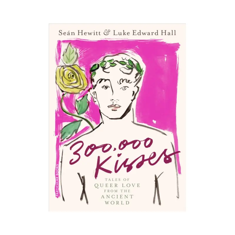 300,000 Kisses : Tales of Queer Love from the Ancient World