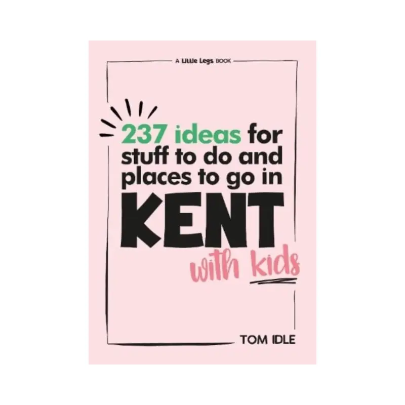 237 Ideas For Stuff To Do And Places To Go In Kent With Kids