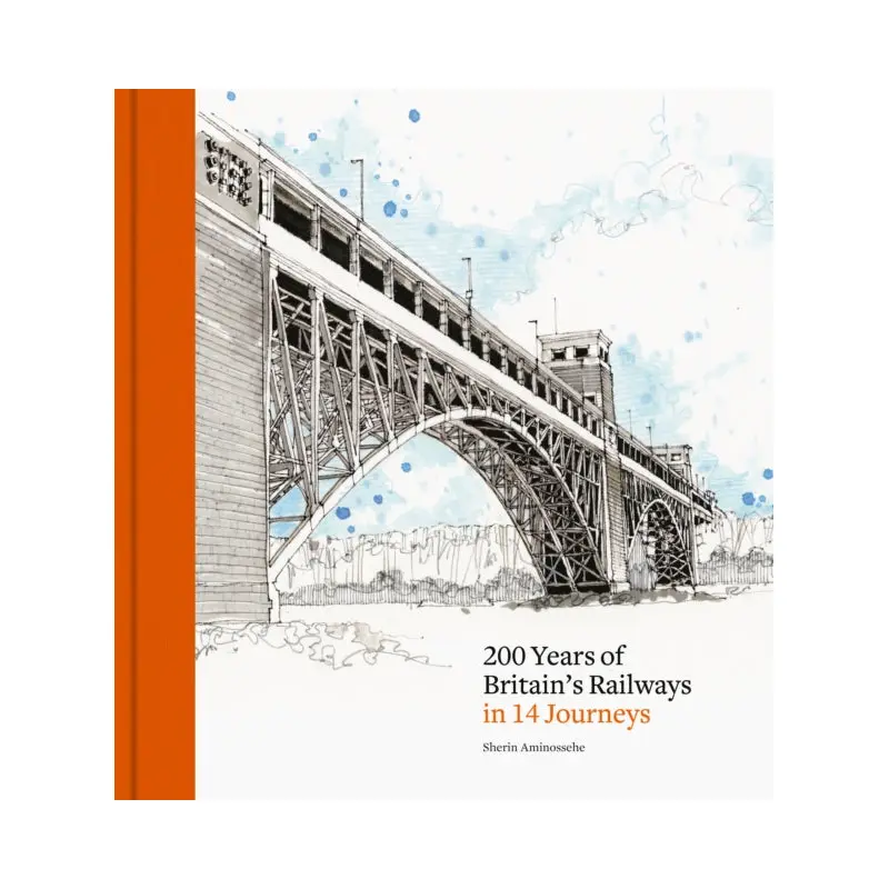 200 Years of Britain's Railways in 14 Journeys