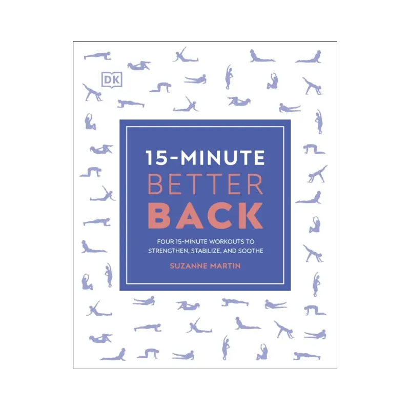 15-Minute Better Back : Four 15-Minute Workouts To Strengthen, Stabilize, And Soothe