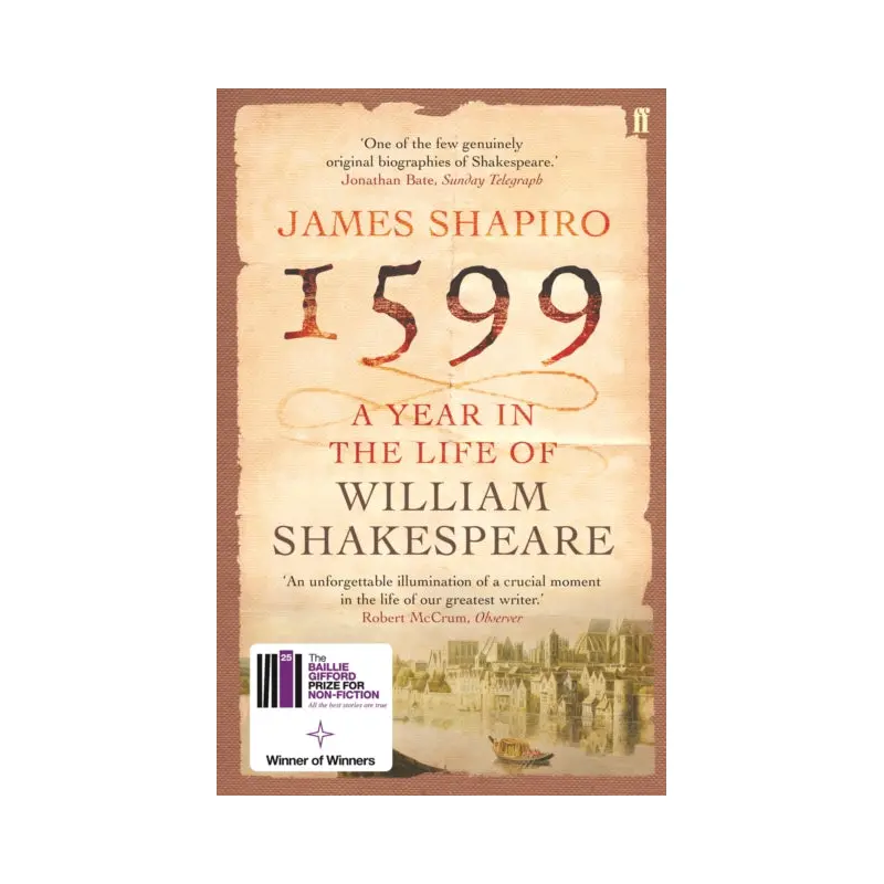 1599 : A Year in the Life of William Shakespeare