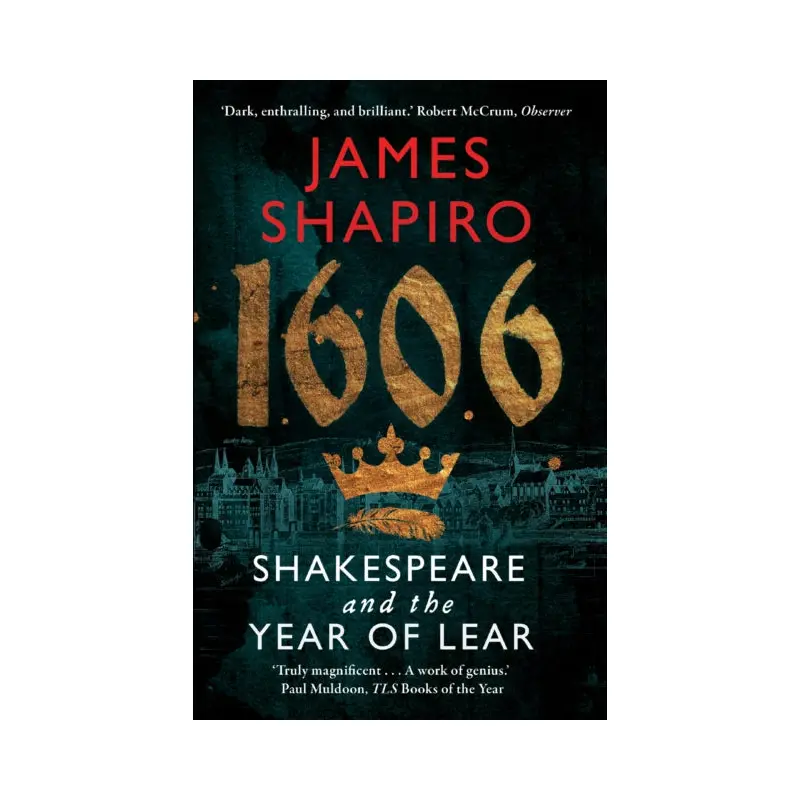 1606 : Shakespeare and the Year of Lear