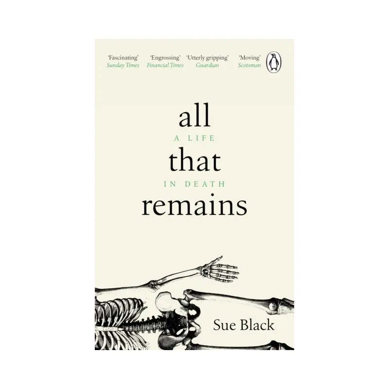 All That Remains : A Life in Death