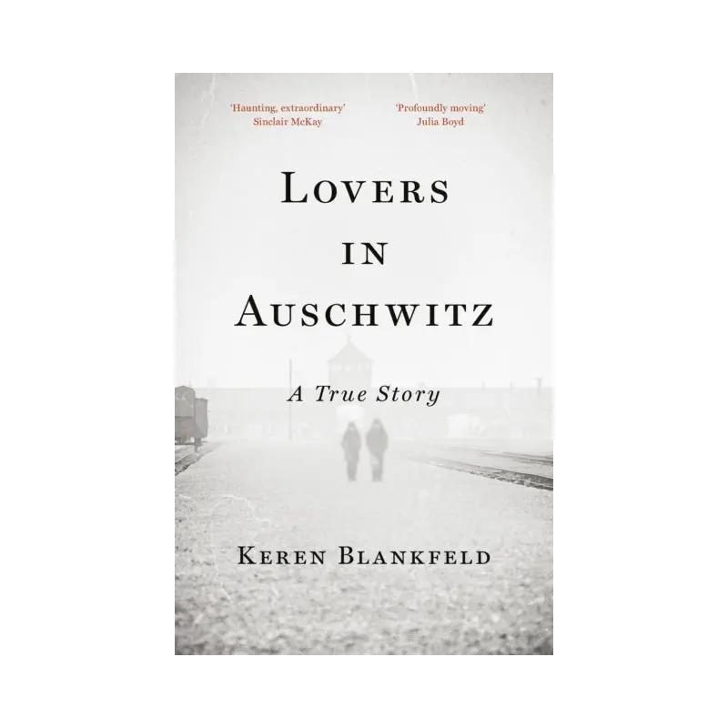 Lovers in Auschwitz : A True Story