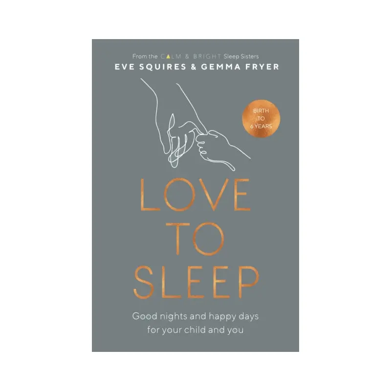 Love to Sleep : Good Nights and Happy Days for Your Child and You