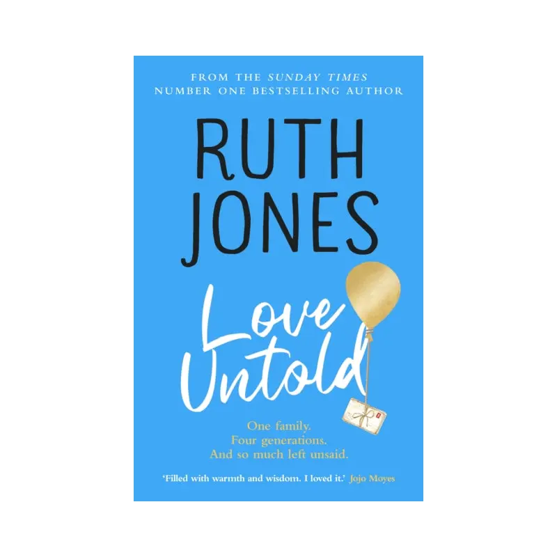 Love Untold : The joy-filled, life-affirming, sob-inducing novel from the Number One Sunday Times bestselling author