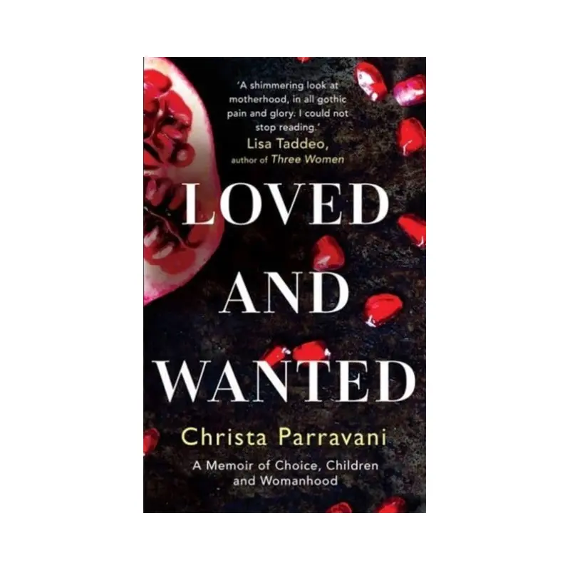Loved and Wanted : A Memoir of Choice, Children, and Womanhood