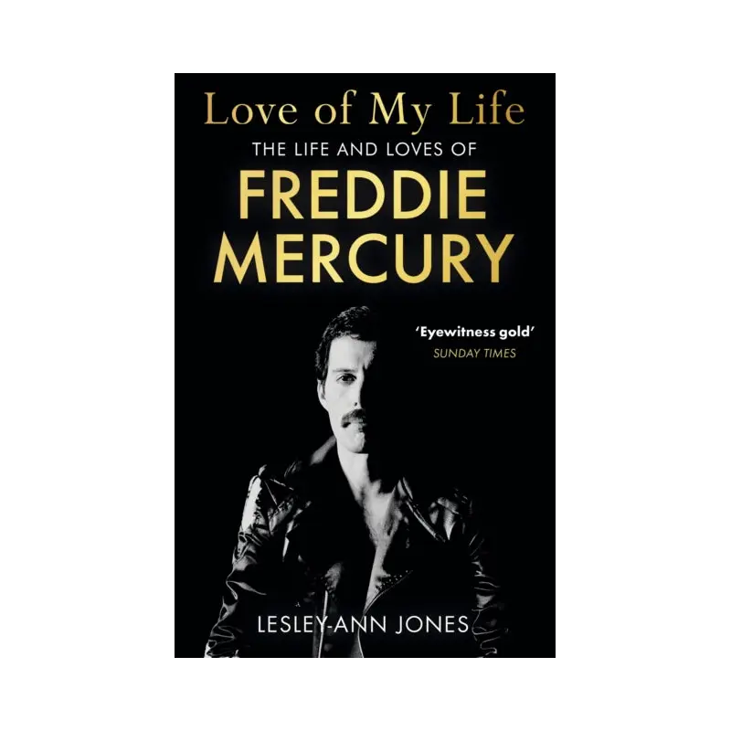 Love of My Life : The Life and Loves of Freddie Mercury
