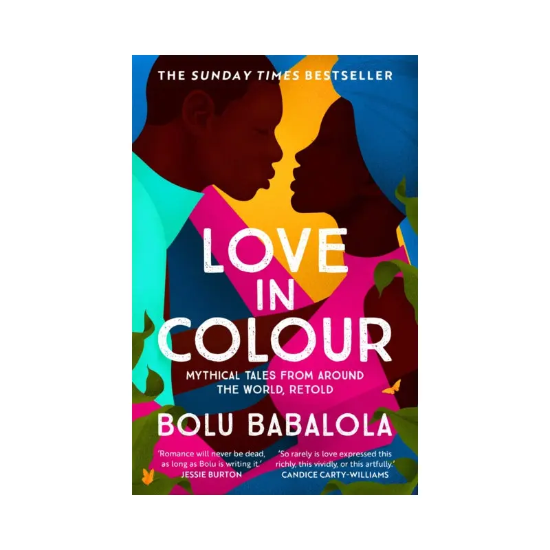 Love in Colour : 'So rarely is love expressed this richly, this vividly, or this artfully.' Candice Carty-Williams