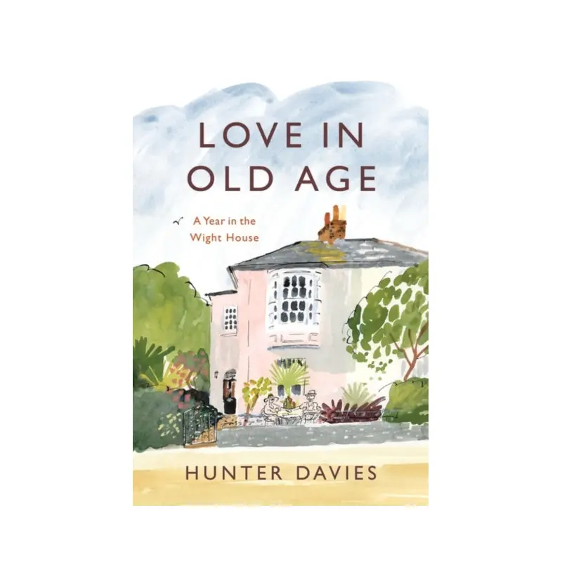 Love in Old Age : My Year in the Wight House
