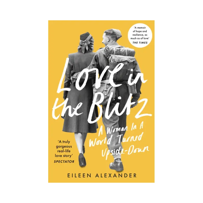 Love in the Blitz : A Woman in a World Turned Upside Down
