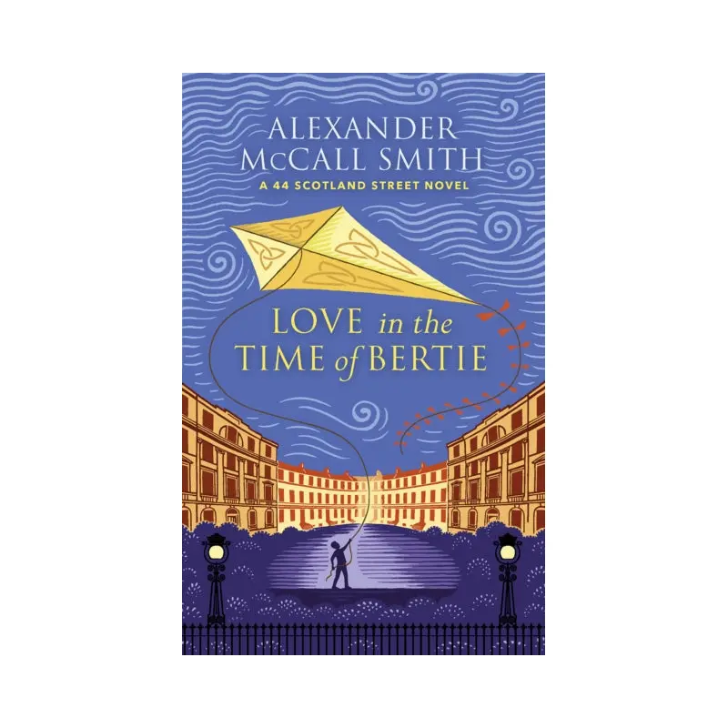 Love in the Time of Bertie : A 44 Scotland Street Novel