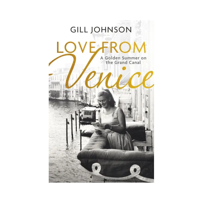 Love From Venice : A golden summer on the Grand Canal