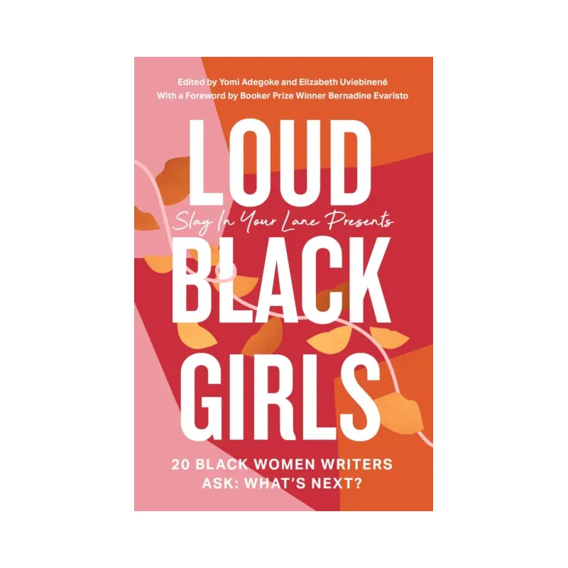 Loud Black Girls : 20 Black Women Writers Ask: What's Next?