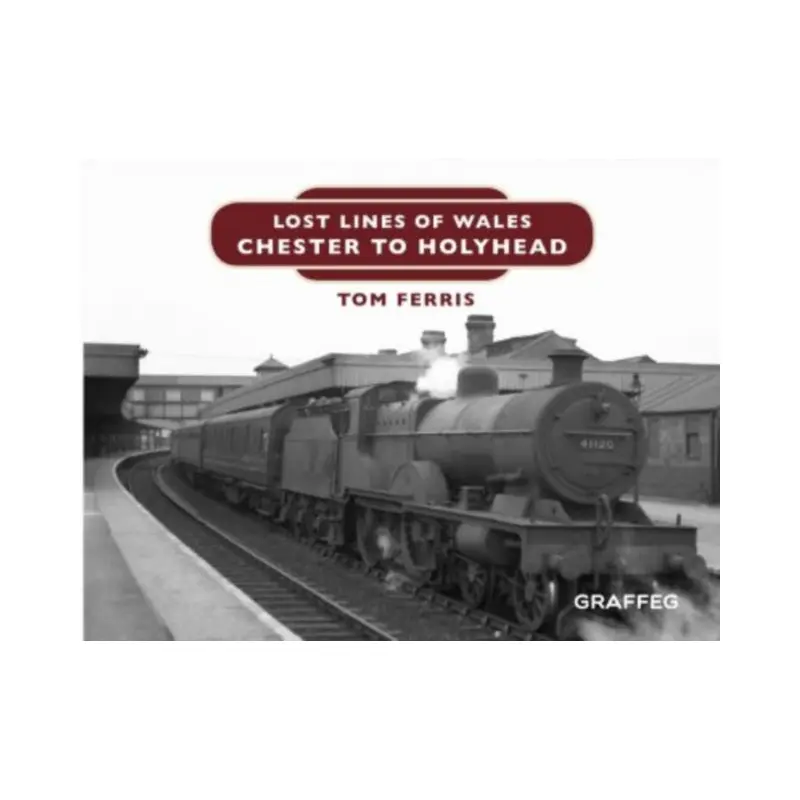 Lost Lines of Wales: Chester to Holyhead