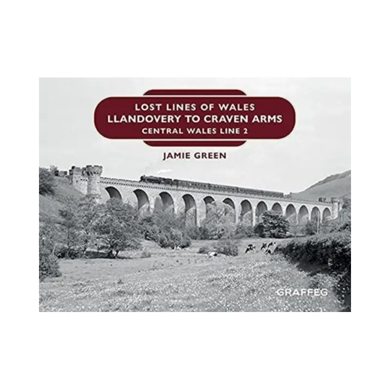 Lost Lines of Wales: Llandovery to Craven Arms