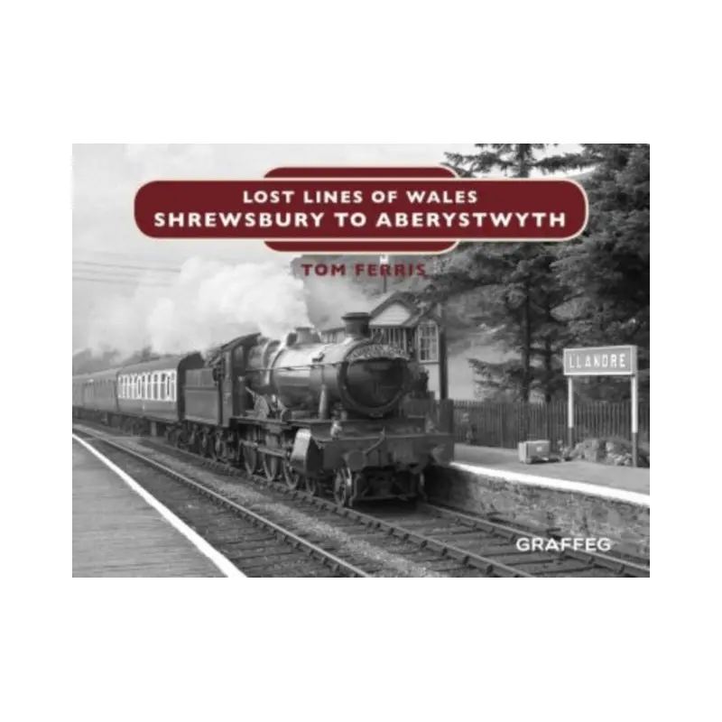 Lost Lines of Wales: Shrewsbury to Aberystwyth