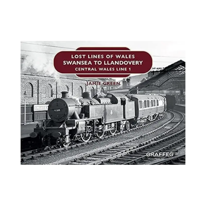 Lost Lines of Wales: Swansea to Llandovery