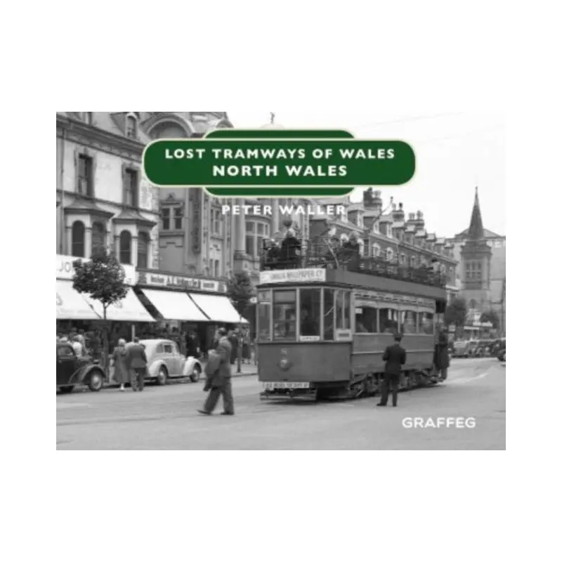 Lost Tramways of Wales: North Wales