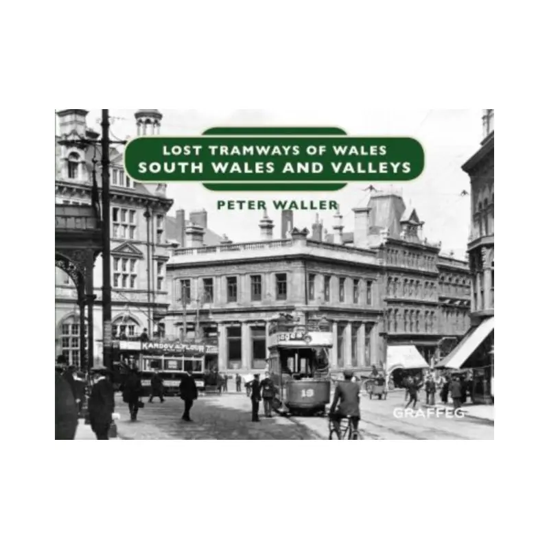 Lost Tramways of Wales: South Wales and Valleys