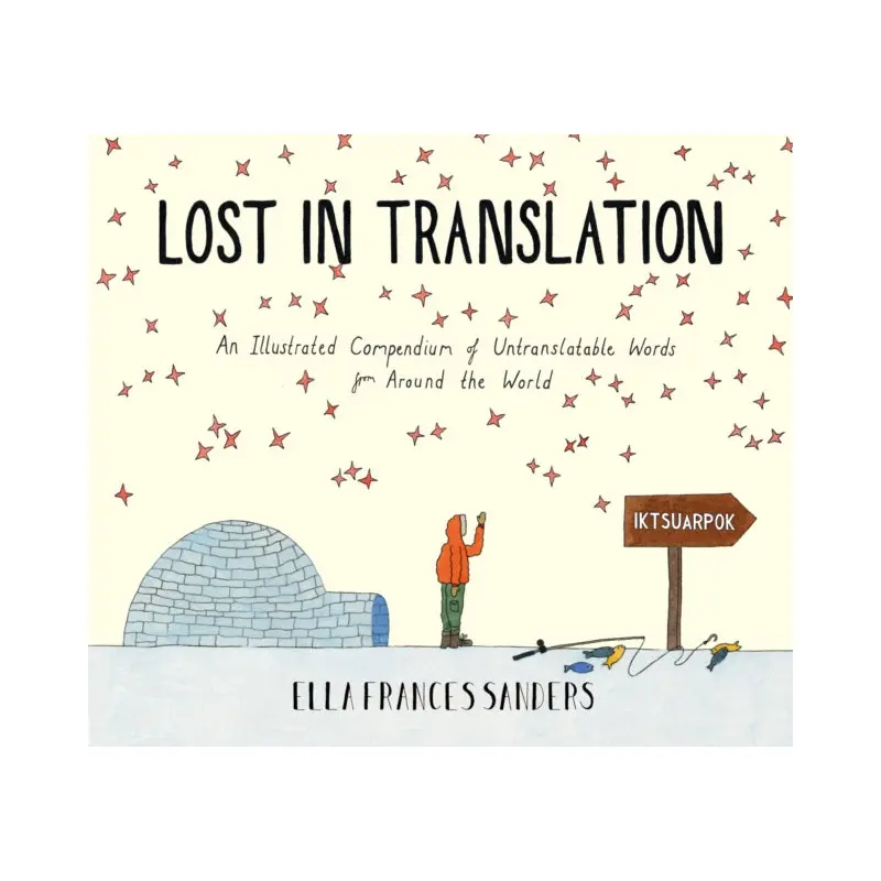 Lost in Translation : An Illustrated Compendium of Untranslatable Words