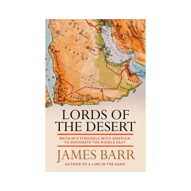 Lords of the Desert : Britain's Struggle with America to Dominate the Middle East