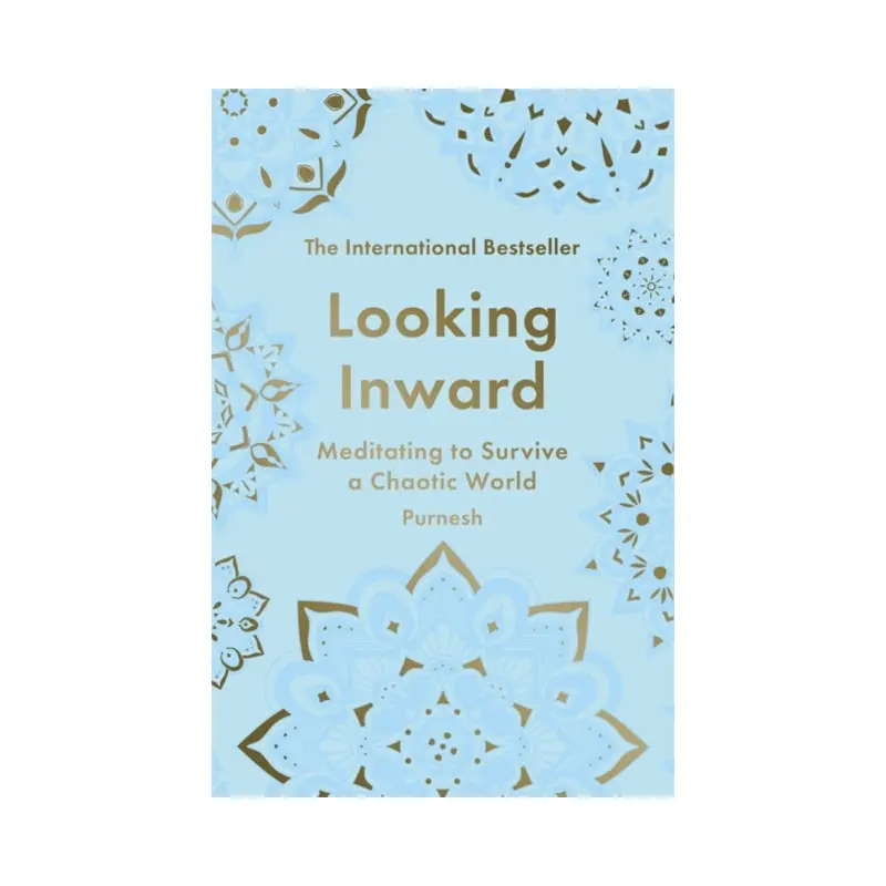 Looking Inward : How to Find Calm in a Chaotic World