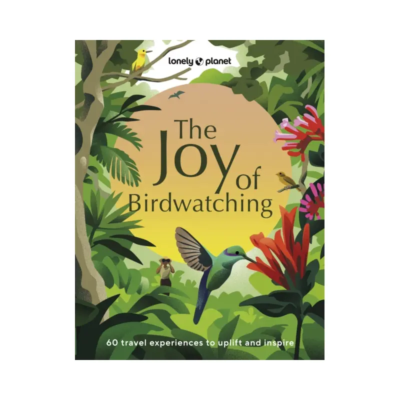 Lonely Planet The Joy of Birdwatching