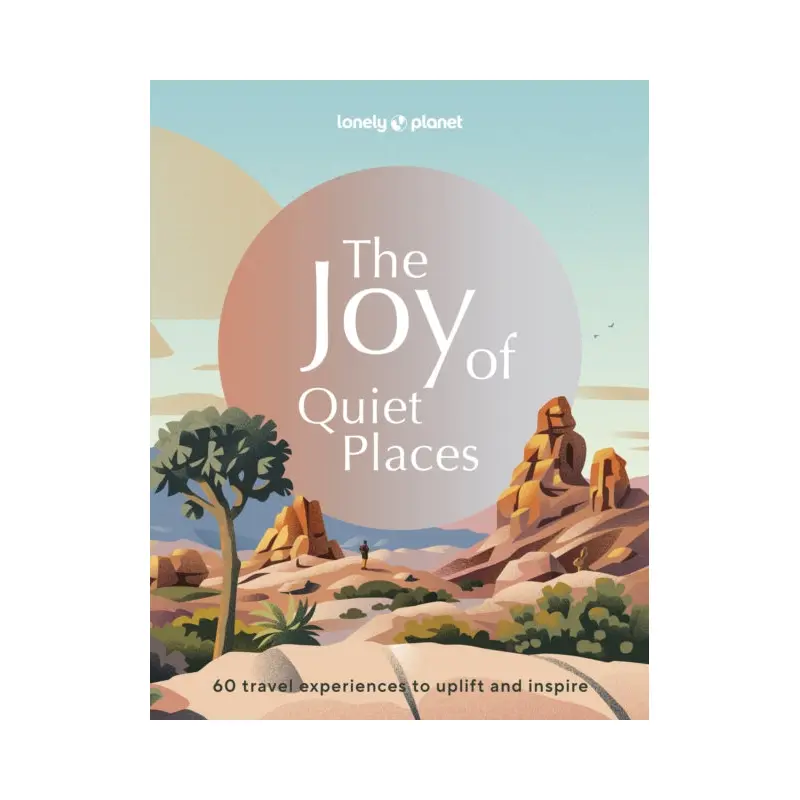 Lonely Planet The Joy of Quiet Places