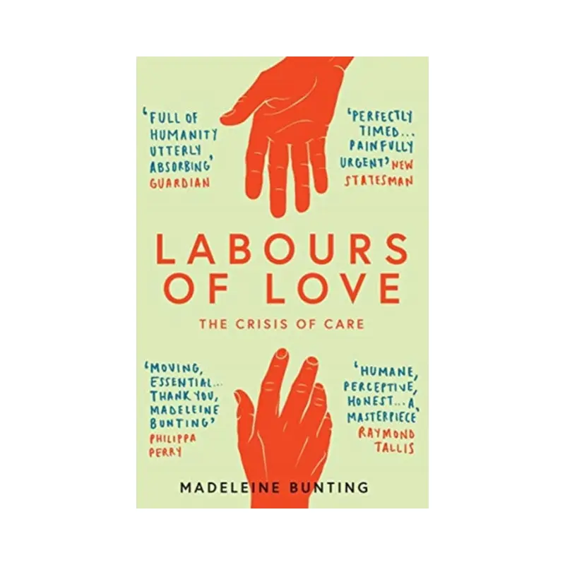 Labours of Love : The Crisis of Care