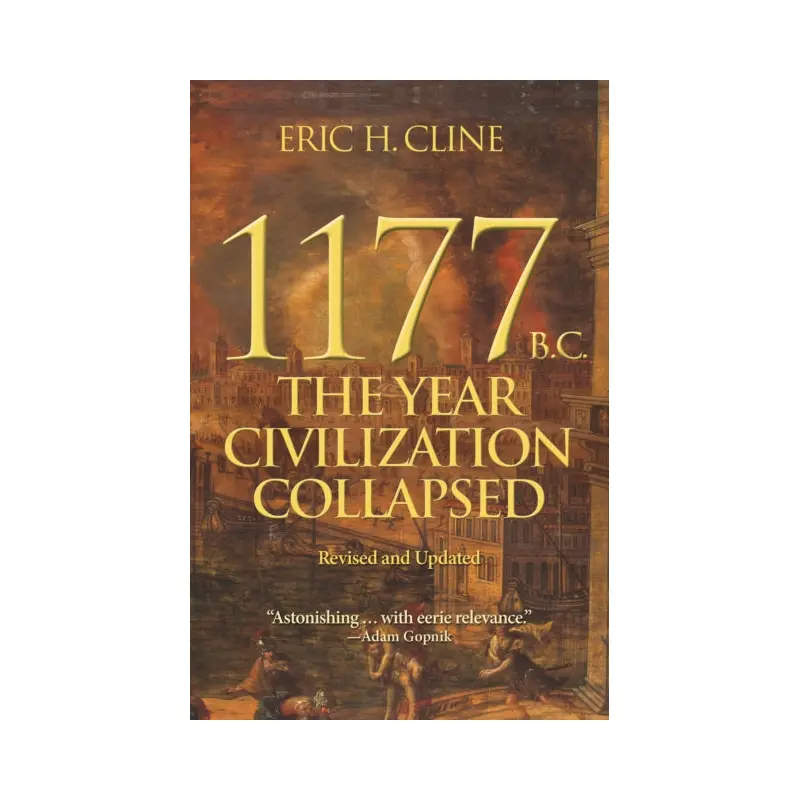 1177 B.C. : The Year Civilization Collapsed: Revised and Updated