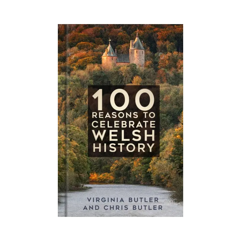 100 Reasons to Celebrate Welsh History