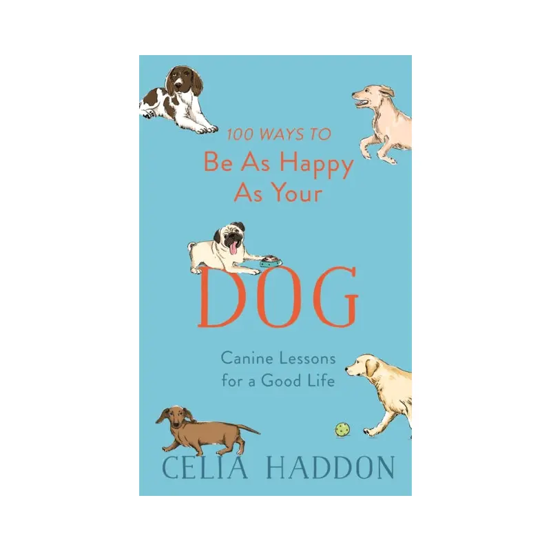 100 Ways to Be As Happy As Your Dog