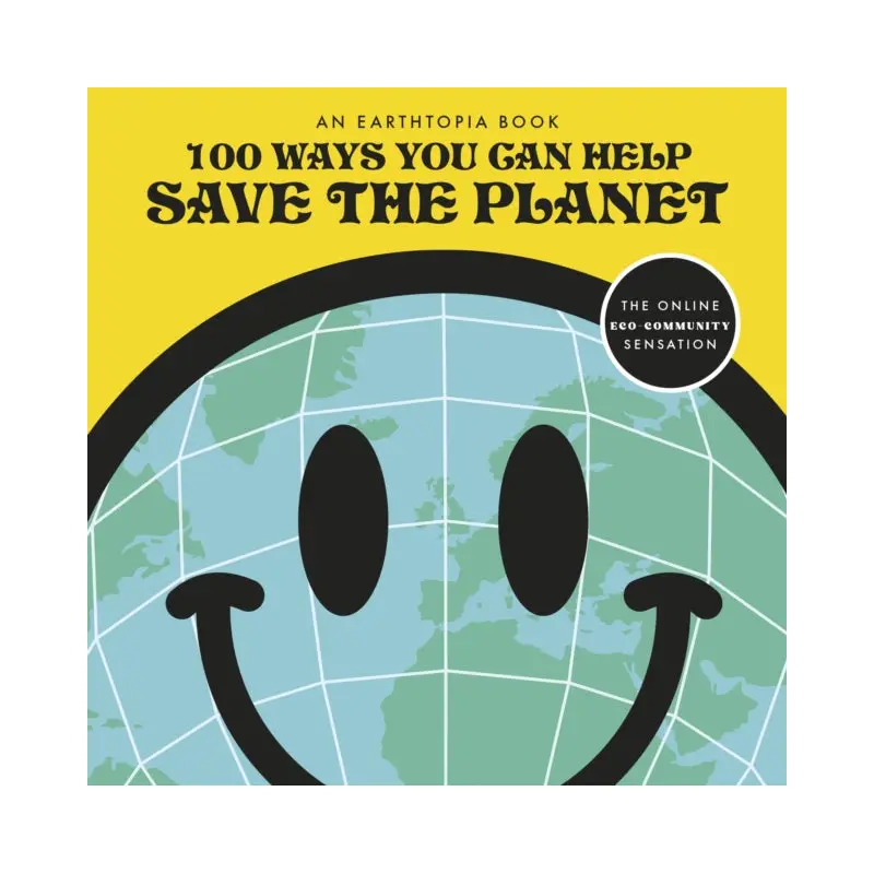 100 Ways You Can Help Save The Planet