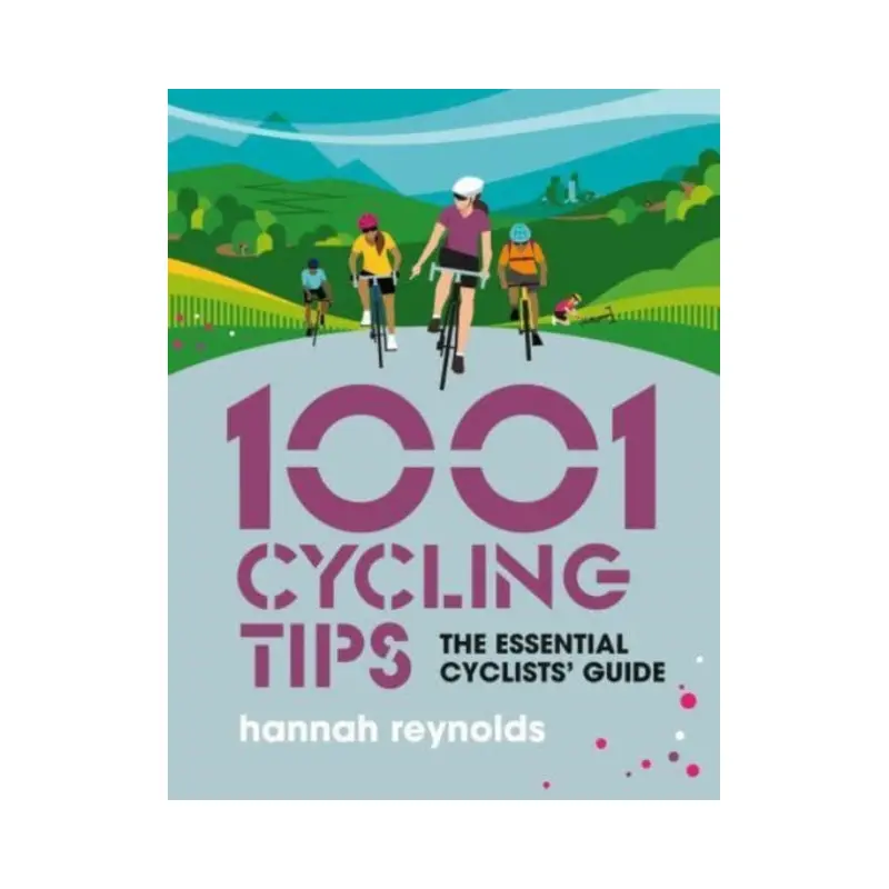 1001 Cycling Tips : The essential cyclists' guide