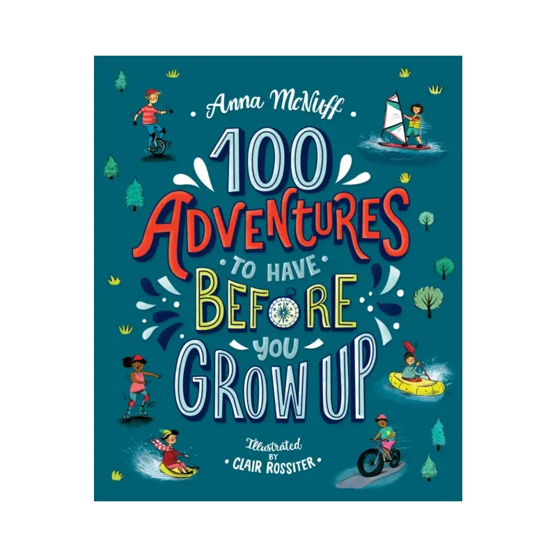 100 Adventures to Have Before You Grow Up