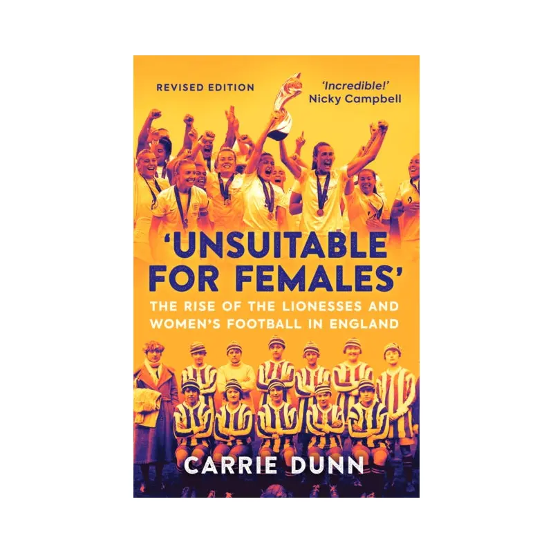 'Unsuitable for Females' : The Rise of the Lionesses and Women's Football in England