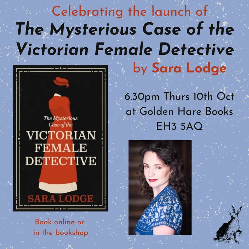 The Mysterious Case of the Victorian Female Detective Event with Sara Lodge - Thursday 10th October 2024