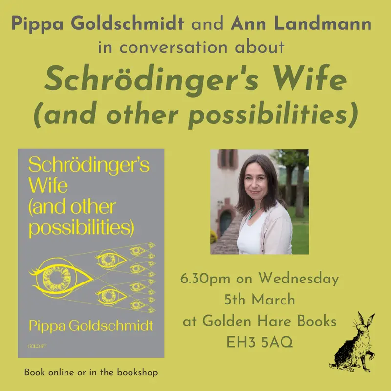 Schrdinger's Wife (and other possibilities) Event with Pippa Goldschmidt - Wednesday 5th March 2025