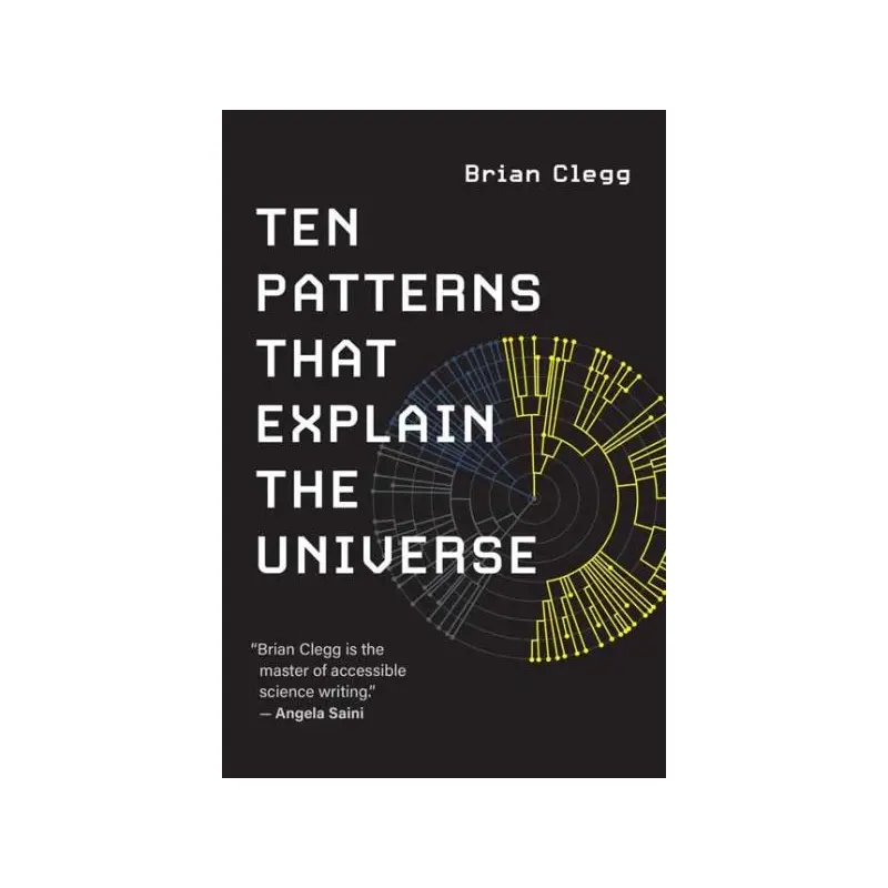 Ten Patterns That Explain the Universe