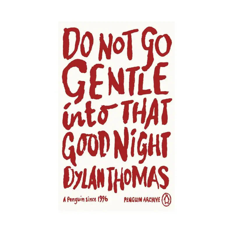 Do not go gentle into that good night