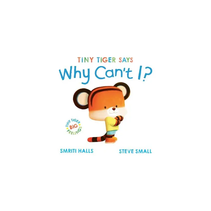 Tiny Tiger Says Why Can't I?