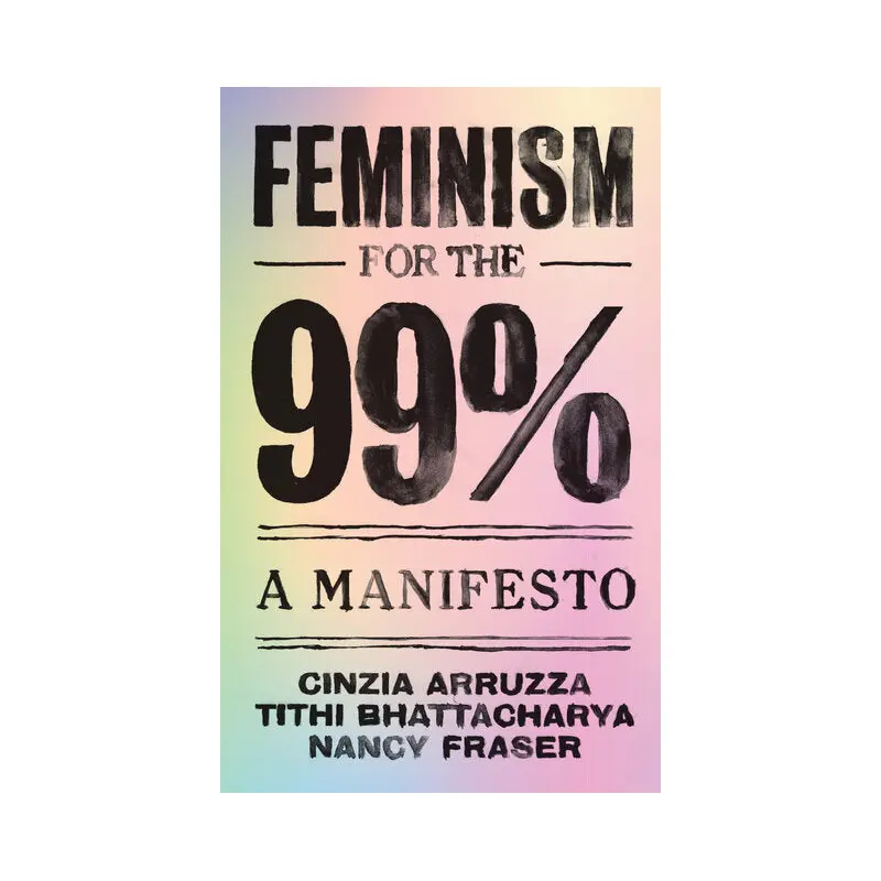 Feminism For The 99%: A Manifesto